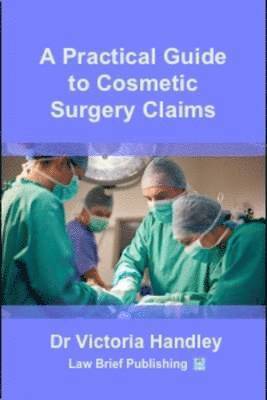 Victoria Handley - Practical Guide to Cosmetic Surgery Claims, Häftad