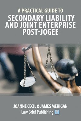 Joanne Cecil, James Mehigan - Practical Guide to Secondary Liability and Joint Enterprise Post-Jogee, Häftad