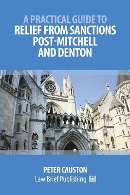 Peter Causton - Practical Guide to Striking Out and Relief from Sanctions Post-Mitchell and Denton, Häftad