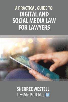 bokomslag A Practical Guide to Digital and Social Media Law for Lawyers