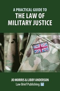 bokomslag Practical Guide to the Law of Military Justice