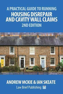 A Practical Guide to Running Housing Disrepair and Cavity Wall Claims 1