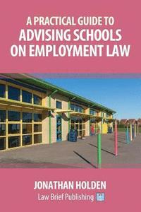 bokomslag A Practical Guide to Advising Schools on Employment Law