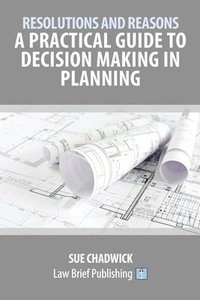 bokomslag Resolutions and Reasons: A Practical Guide to Decision Making in Planning