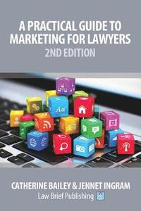 bokomslag A Practical Guide to Marketing for Lawyers