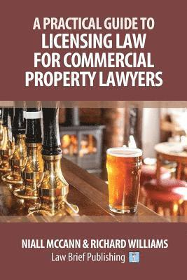 bokomslag A Practical Guide to Licensing Law for Commercial Property Lawyers