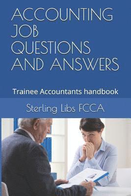 Accounting Job Questions and Answers: Trainee Accountants handbook 1