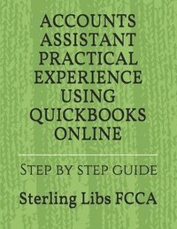 bokomslag Accounts Assistant Practical Experience Using QuickBooks Online: Step by step guide