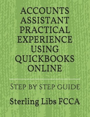 bokomslag Accounts Assistant Practical Experience Using QuickBooks Online: Step by step guide