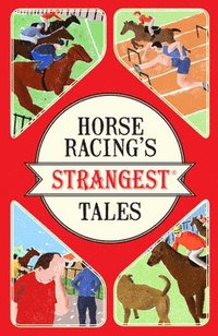 bokomslag Horse Racing's Strangest Tales