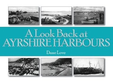 bokomslag A Look Back at Ayrshire Harbours