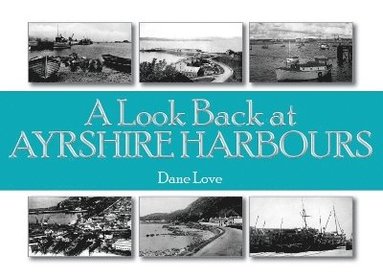 bokomslag Look Back at Ayrshire Harbours