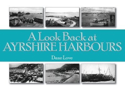 Dane Love - Look Back at Ayrshire Harbours, Häftad