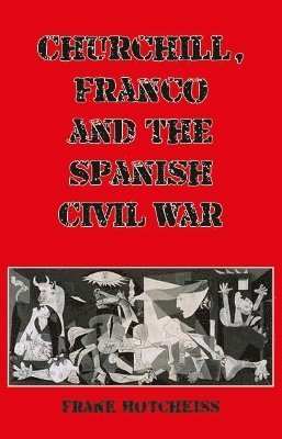 bokomslag Churchill, Franco and the Spanish Civil War