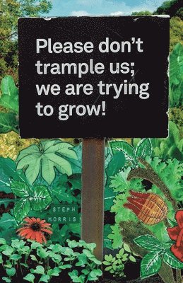 bokomslag Please don't trample us; we are trying to grow!