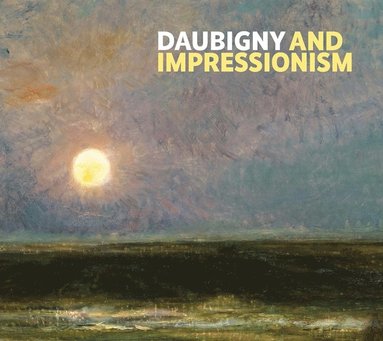 bokomslag Daubigny and Impressionism