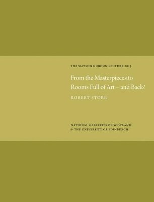 Robert Storr - From the Masterpieces to Rooms Full of Art - and Back?, Inbunden