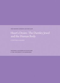 bokomslag Heart's Desire: The Darnley Jewel and the Human Body