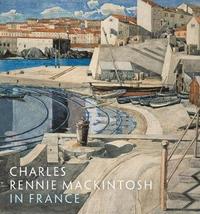 bokomslag Charles Rennie Mackintosh in France