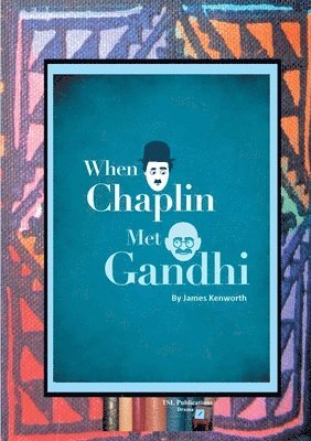 James Kenworth - When Chaplin met Gandhi, Häftad