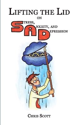 Chris Scott - Lifting the Lid on Stress, Anxiety and Depression, Häftad