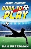 Dan Freedman - Jamie Johnson: Born to Play, Häftad