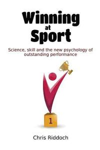 bokomslag Winning At Sport: Science, skill and the new psychology of outstanding performance