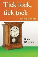 Bridie O'Connor - Tick tock, tick tock and other poems, Inbunden