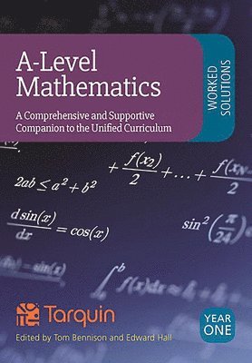 A-Level Mathematics Worked Solutions: A Comprehensive and Supportive Companion to the Unified Curriculum 1