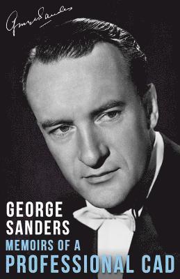 George Sanders - Memoirs of a Professional Cad, Häftad