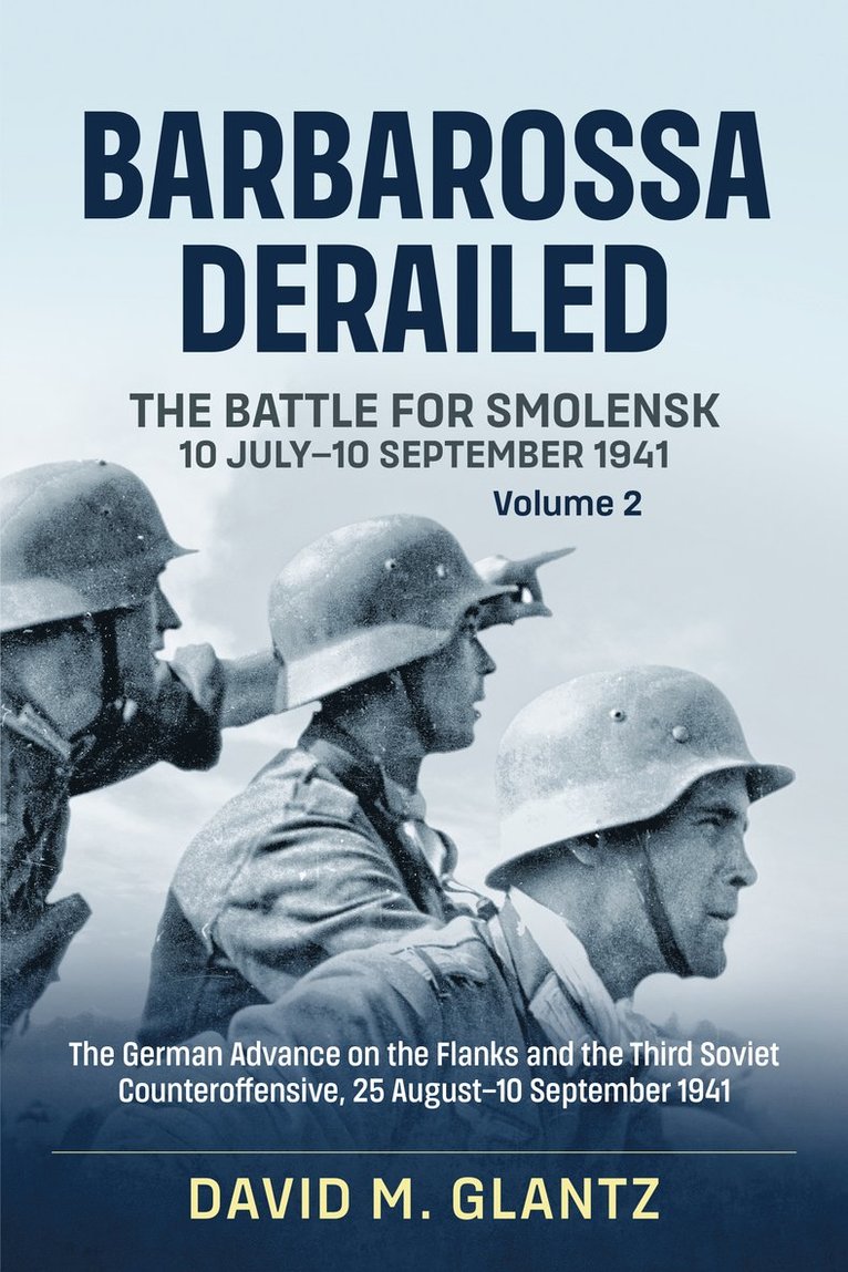 David M. Glantz, David M Glantz - Barbarossa Derailed: The Battle for Smolensk 10 July-10 September 1941, Häftad