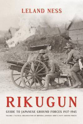 Rikugun: Guide to Japanese Ground Forces 1937-1945 1