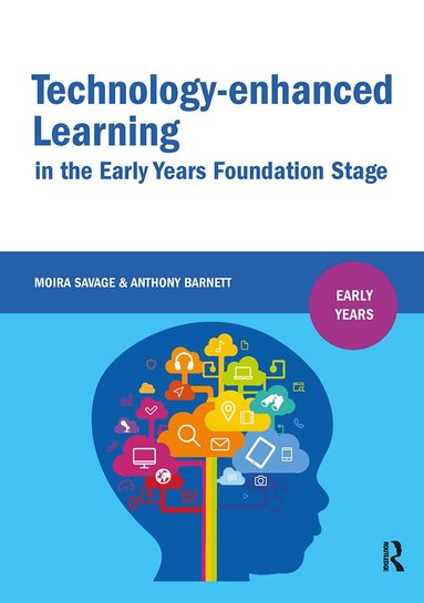 Moira Savage, Anthony Barnett - Technology-enhanced Learning in the Early Years Foundation Stage, Häftad