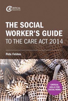 bokomslag The Social Worker's Guide to the Care Act 2014