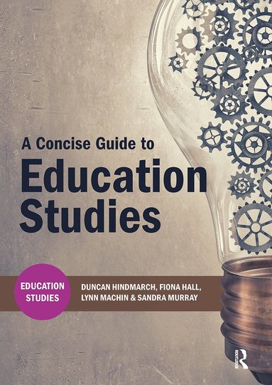 Duncan Hindmarch, Fiona Hall, Lynn Machin, Sandra Murray - Concise Guide to Education Studies, Häftad