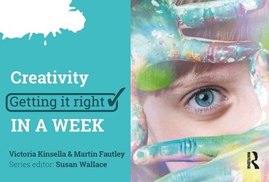 Victoria Kinsella, Martin Fautley - Creativity: Getting it Right in a Week, Häftad