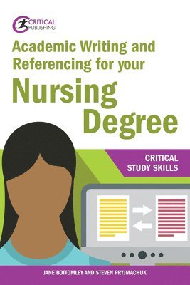 Jane Bottomley, Steven Pryjmachuk - Academic Writing and Referencing for your Nursing Degree, Häftad