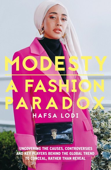Hafsa Lodi - Modesty: A Fashion Paradox, Inbunden
