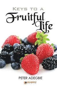 Keys to a Fruitful Life 1