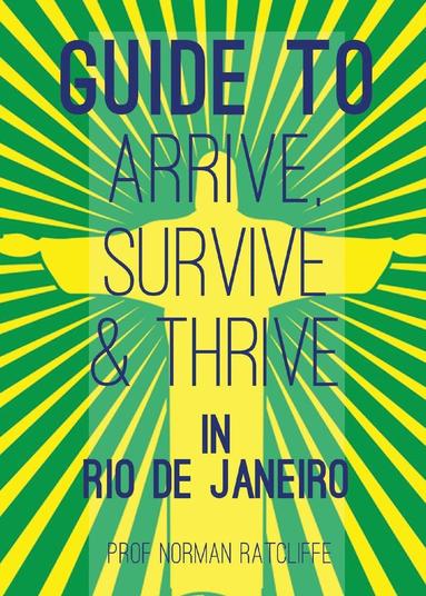 bokomslag Guide to Arrive, Survive and Thrive in Rio de Janeiro