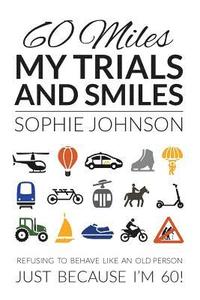 bokomslag 60 Miles My Trials and Smiles
