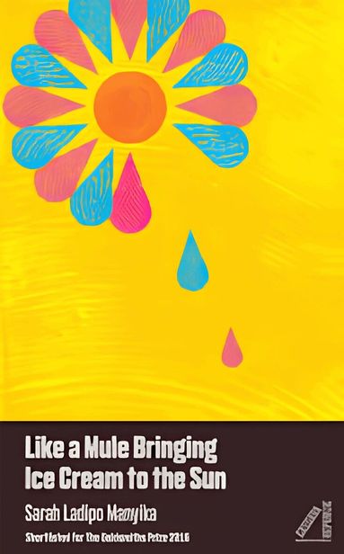 Sarah Ladipo Manyika - Like a Mule Bringing Ice Cream to the Sun, Häftad