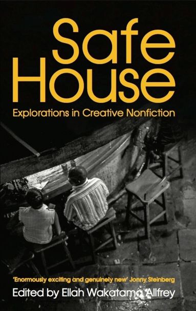 Ellah Wakatama Allfrey, Ellah Wakatama Allfrey - Safe House: Explorations in Creative Nonfiction, Häftad