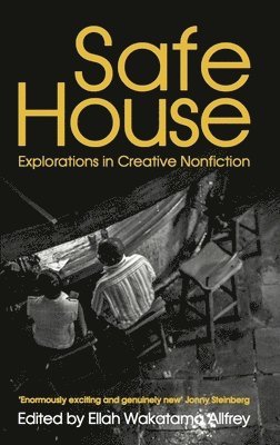 bokomslag Safe House: Explorations in Creative Nonfiction