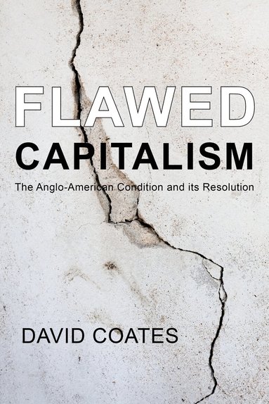 David Coates - Flawed Capitalism, Inbunden