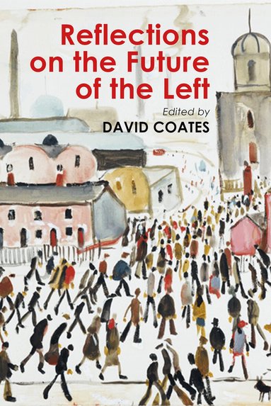 David Coates - Reflections on the Future of the Left, Häftad