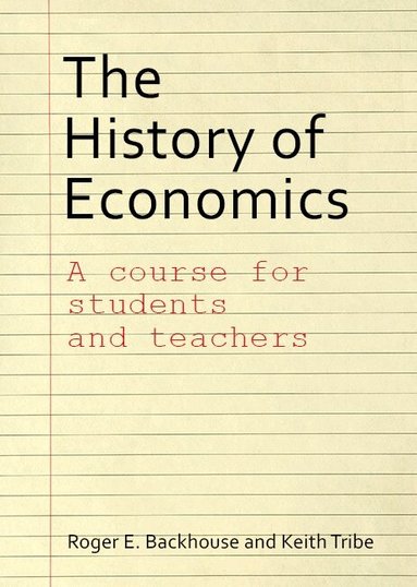 Roger E. Backhouse, Keith Tribe - History of Economics, Häftad
