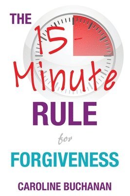 bokomslag The 15-Minute Rule for Forgiveness