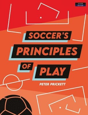 Peter Prickett - Soccer's Principles of Play, Häftad
