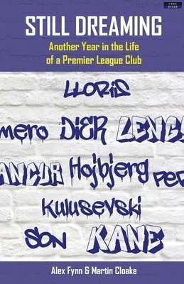 Alex Fynn, Martin Cloake - Still Dreaming: Another Year in the Life of a Premier League Club [US edition], Häftad